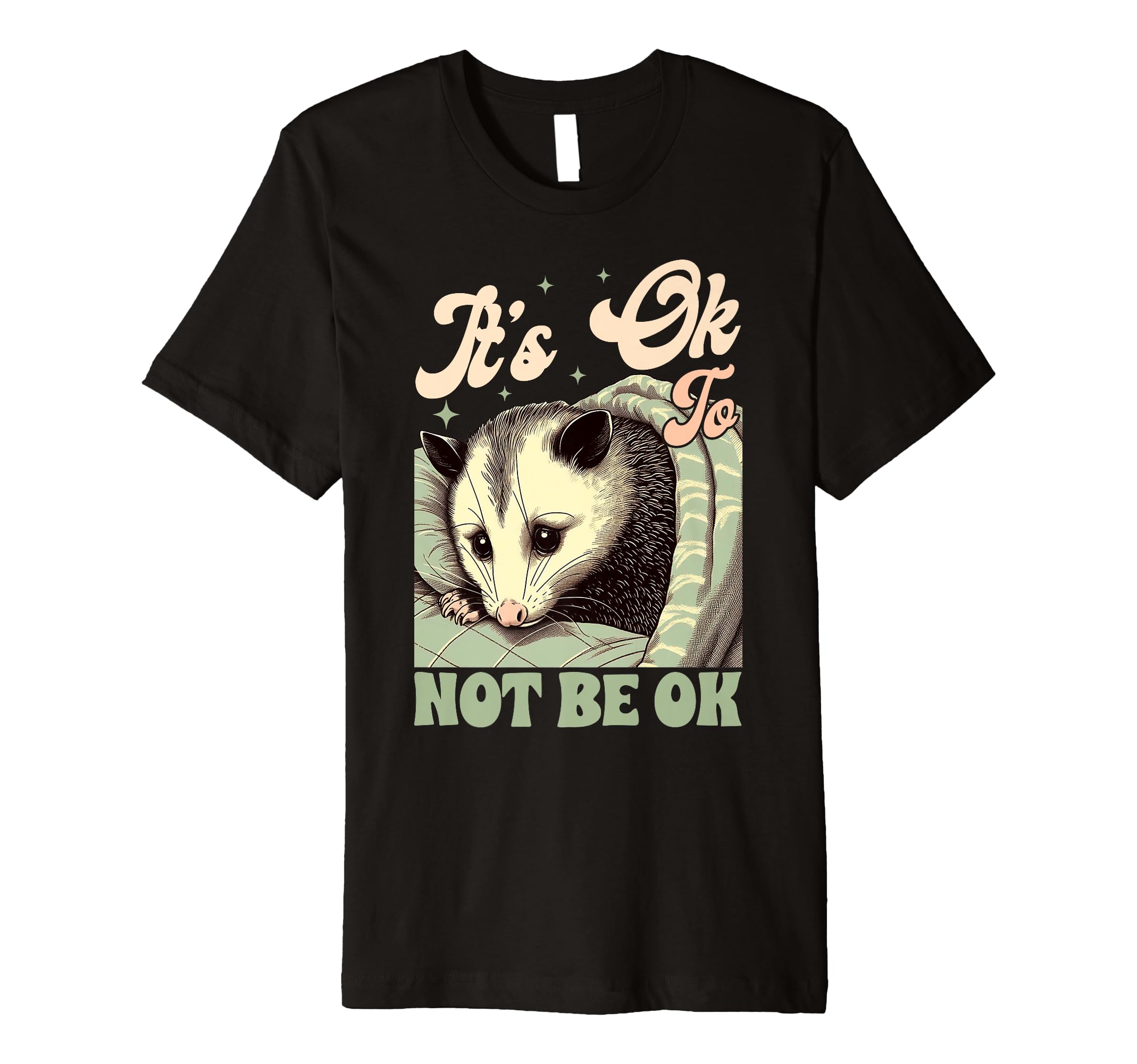 Anxiety Mental Health Opossum Its T-Shirt - Custom Art Print for Adults - T-Shirt, Sweatshirt, Hoodie