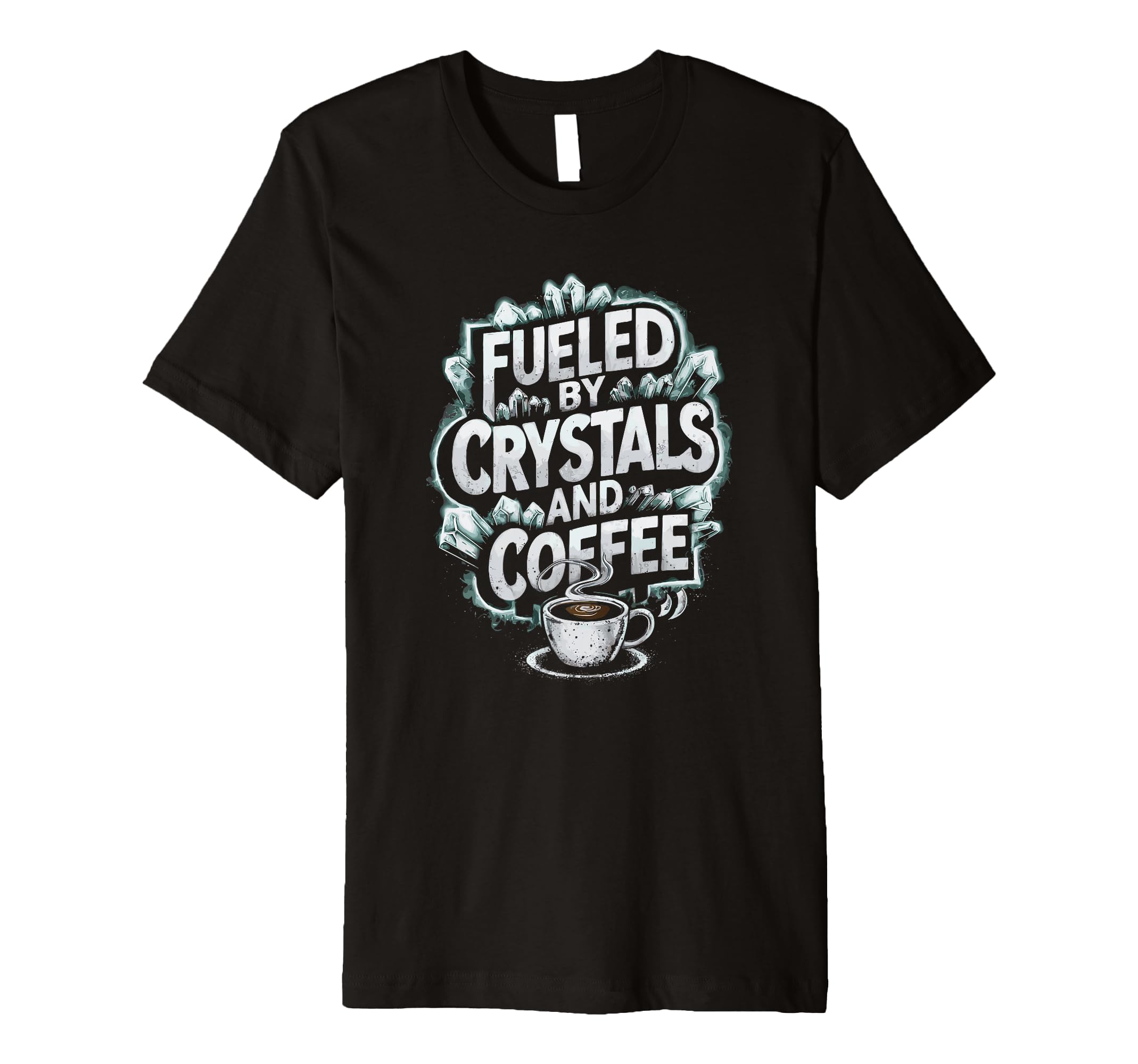 Fueled Crystals And Coffee T-Shirt - Custom Art Print Men Women - T-Shirt, Sweatshirt, Hoodie