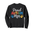 Proud Autism Mom Mother Family Sweatshirt - Streetwear Style for Adults - T-Shirt, Sweatshirt, Hoodie