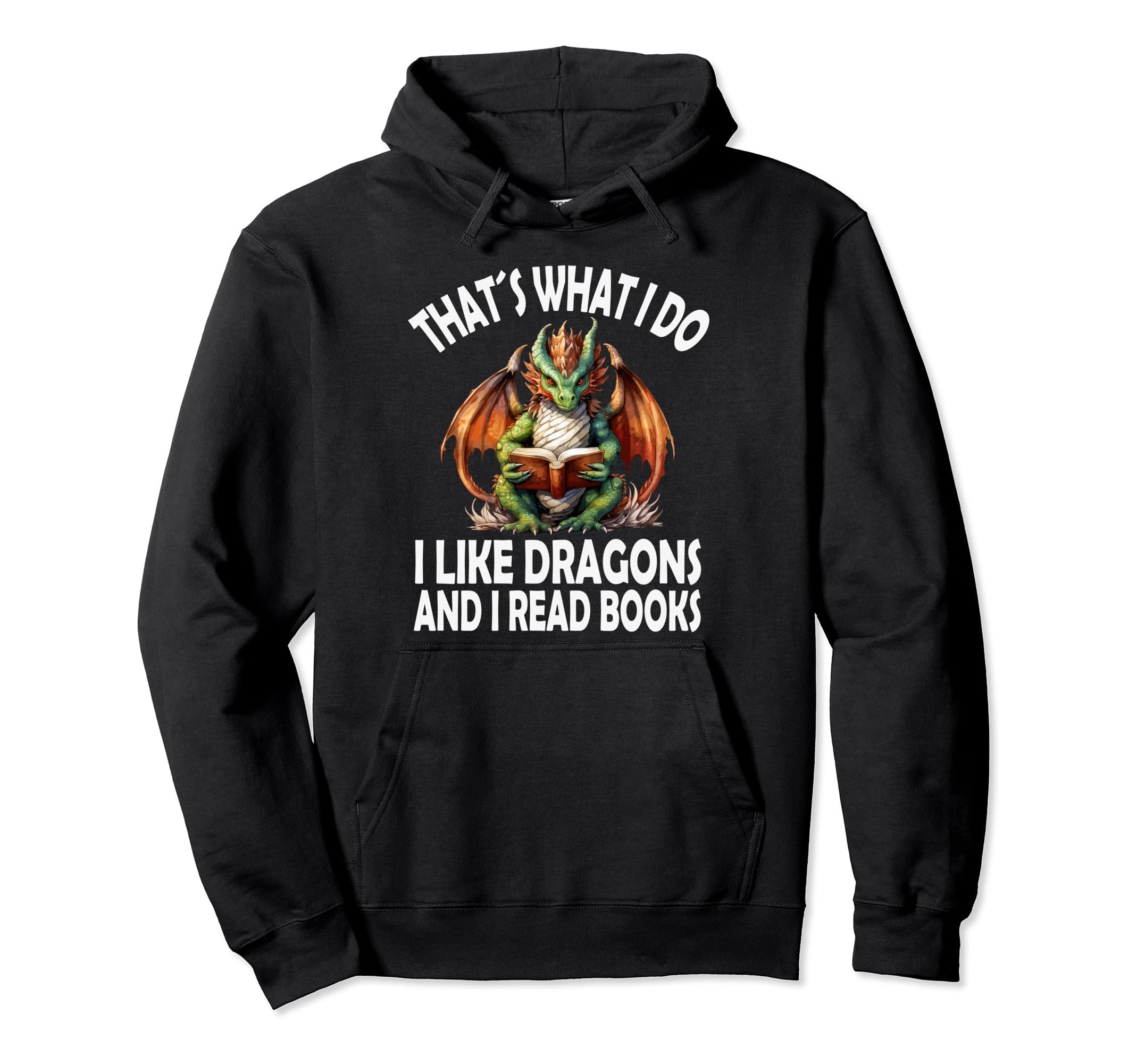 That S What I Do I Like Dragons And I Read Hoodie - Unique Graphic Unisex - T-Shirt, Sweatshirt, Hoodie