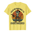 Funny Hold Partner Im Overstimulated T-Shirt - Trendy Graphic Unisex - T-Shirt, Sweatshirt, Hoodie