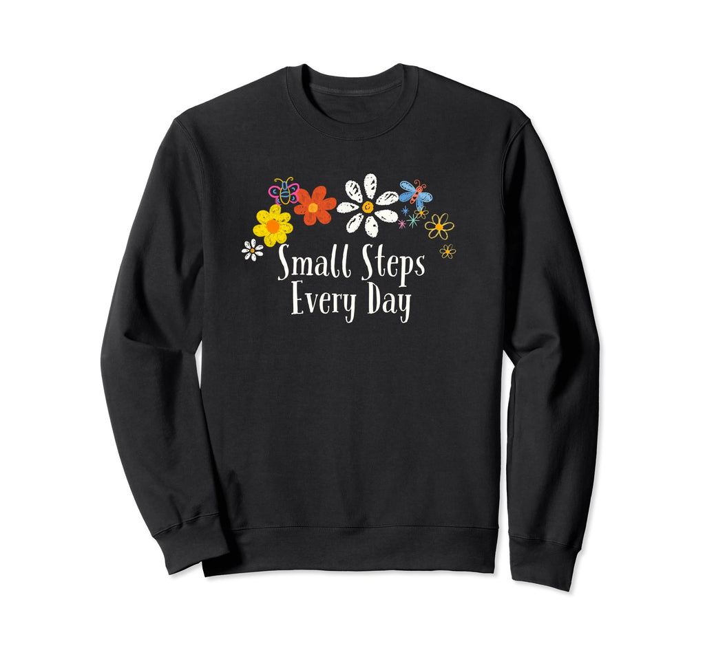 Floral Artwork Art Small Steps Every Day Sweatshirt - Graphic Print Unisex - T-Shirt, Sweatshirt, Hoodie