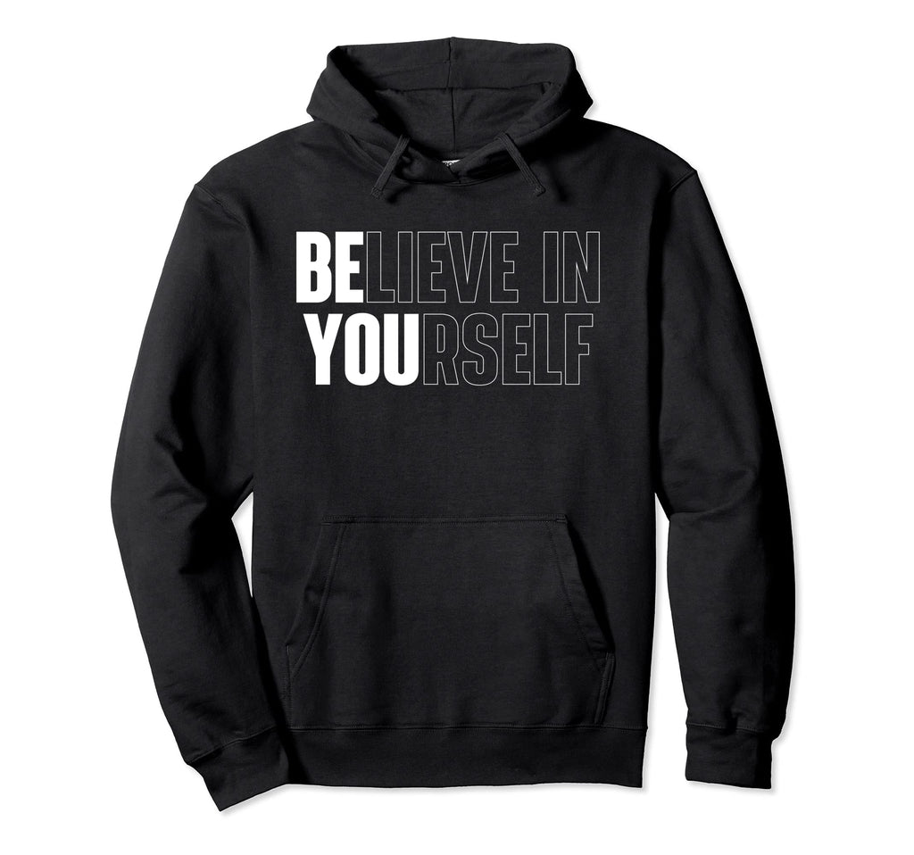 Believe Yourself Motivational Inspiration Hoodie - Minimalist Print Unisex - T-Shirt, Sweatshirt, Hoodie