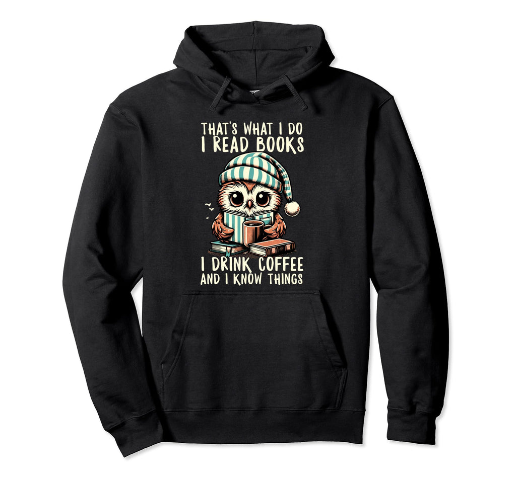 Funny Owl Thats What I Do I Read Hoodie - Casual Everyday Wear for Adults - T-Shirt, Sweatshirt, Hoodie