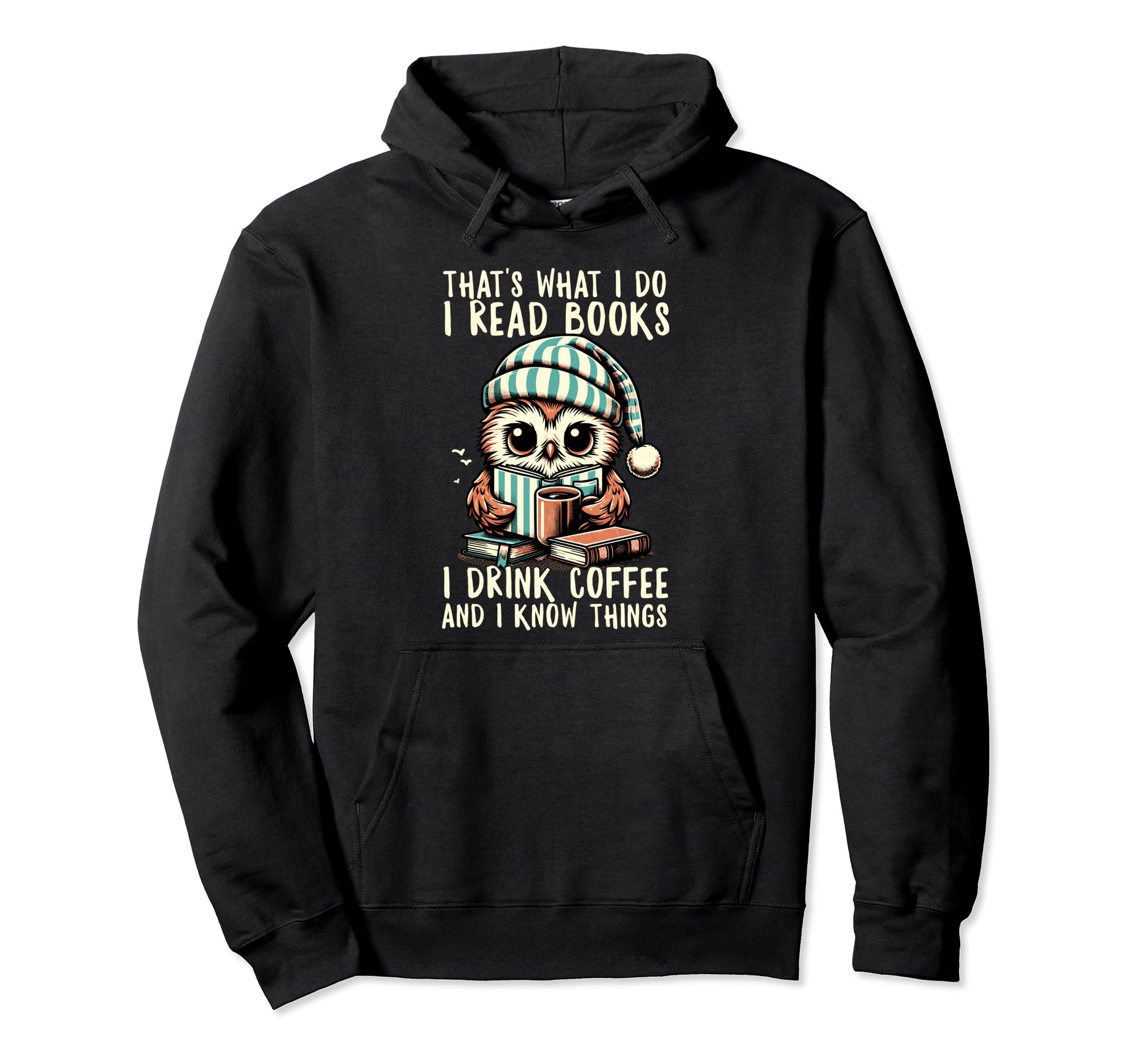 Funny Owl Thats What I Do I Read Hoodie - Casual Everyday Wear for Adults - T-Shirt, Sweatshirt, Hoodie