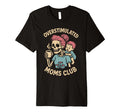 Overstimulated Moms Club Mothers Day T-Shirt - Minimalist Print Men Women - T-Shirt, Sweatshirt, Hoodie