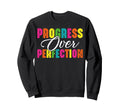 Positive Affirmations Progress Over Sweatshirt - Trendy Graphic for Adults - T-Shirt, Sweatshirt, Hoodie