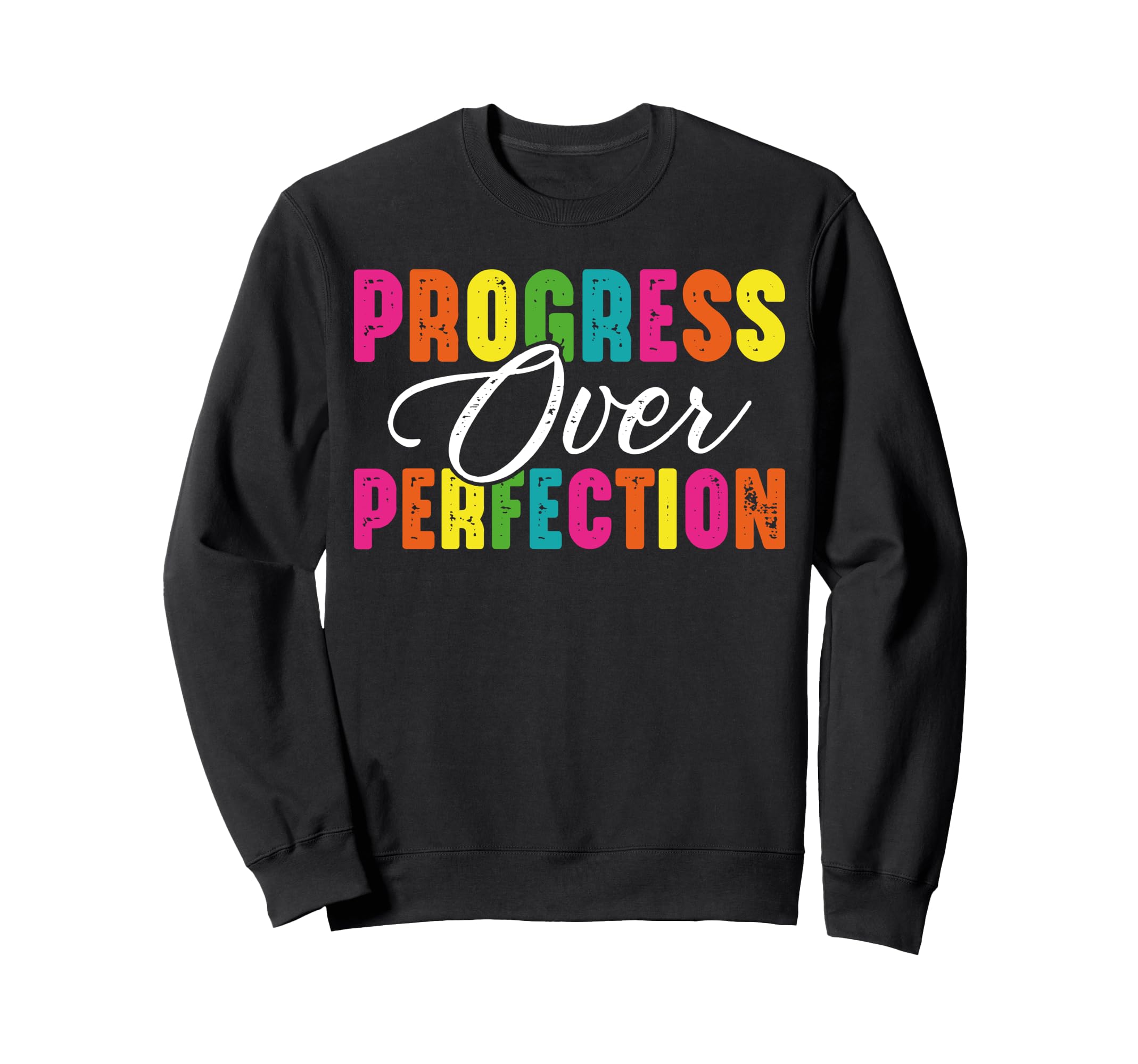 Positive Affirmations Progress Over Sweatshirt - Trendy Graphic for Adults - T-Shirt, Sweatshirt, Hoodie