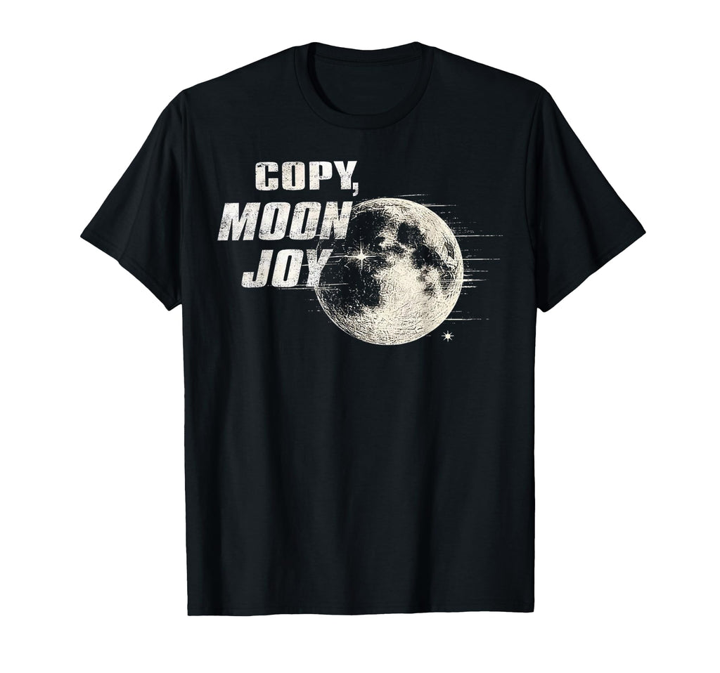 Copy Moon Joy T-Shirt - Graphic Print Unisex - T-Shirt, Sweatshirt, Hoodie