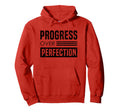 Progress Over Perfection Typographic Hoodie - Streetwear Style Men Women - T-Shirt, Sweatshirt, Hoodie