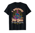 I Welcome Love Meditation Chant T-Shirt - Fun Novelty Design Unisex - T-Shirt, Sweatshirt, Hoodie