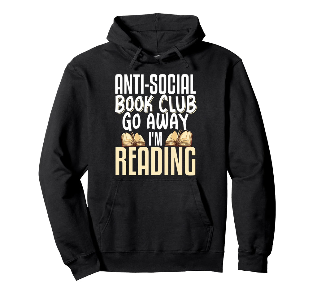 Anti Social Book Club Go Away Im Reading Hoodie - Graphic Print for Adults - T-Shirt, Sweatshirt, Hoodie