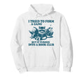 I Tried To Form Gang But It Turned Into Hoodie - Streetwear Style Unisex - T-Shirt, Sweatshirt, Hoodie