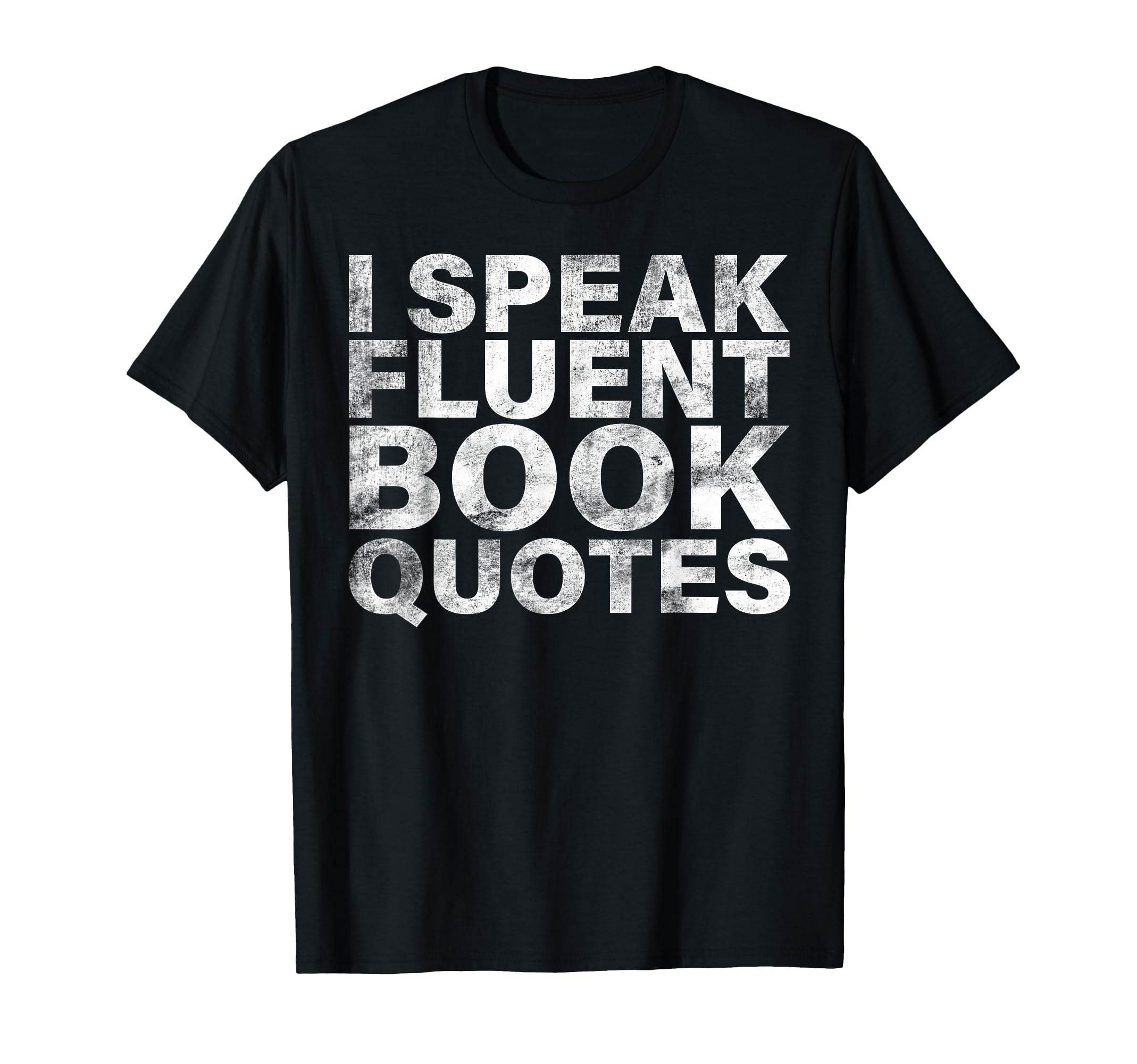 I Speak Fluent Book Quotes Bookworm T-Shirt - Streetwear Style for Adults - T-Shirt, Sweatshirt, Hoodie