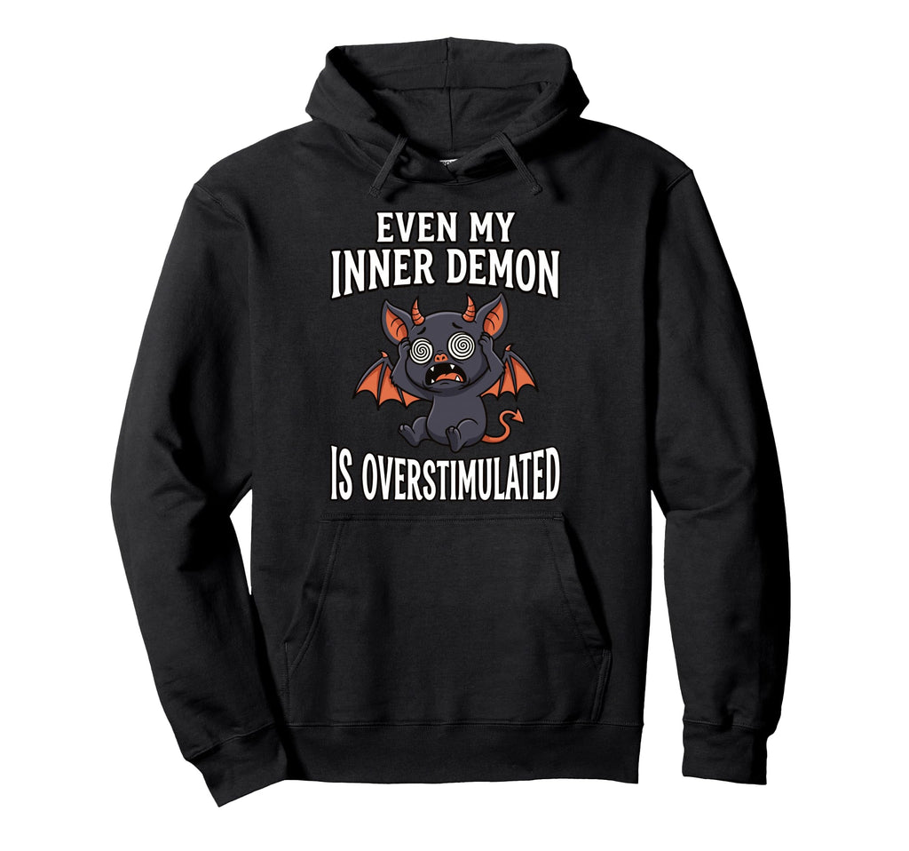 Even My Inner Demon Is Overstimulated Hoodie - Streetwear Style Men Women - T-Shirt, Sweatshirt, Hoodie