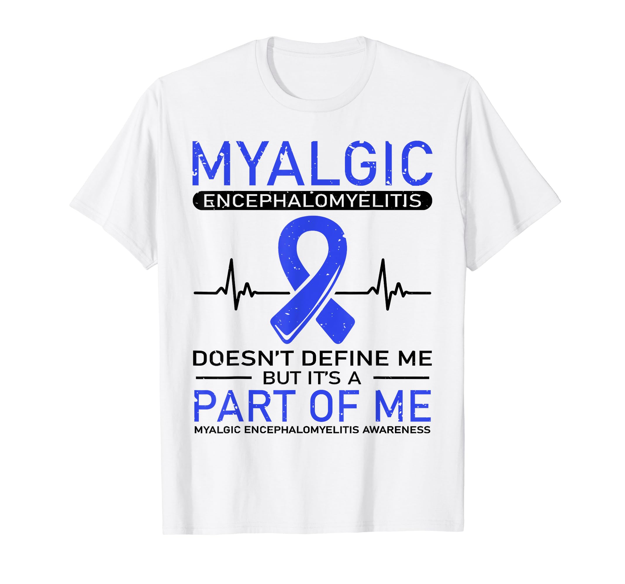 Myalgic Encephalomyelitis Doesnt T-Shirt - Casual Everyday Wear for Adults - T-Shirt, Sweatshirt, Hoodie