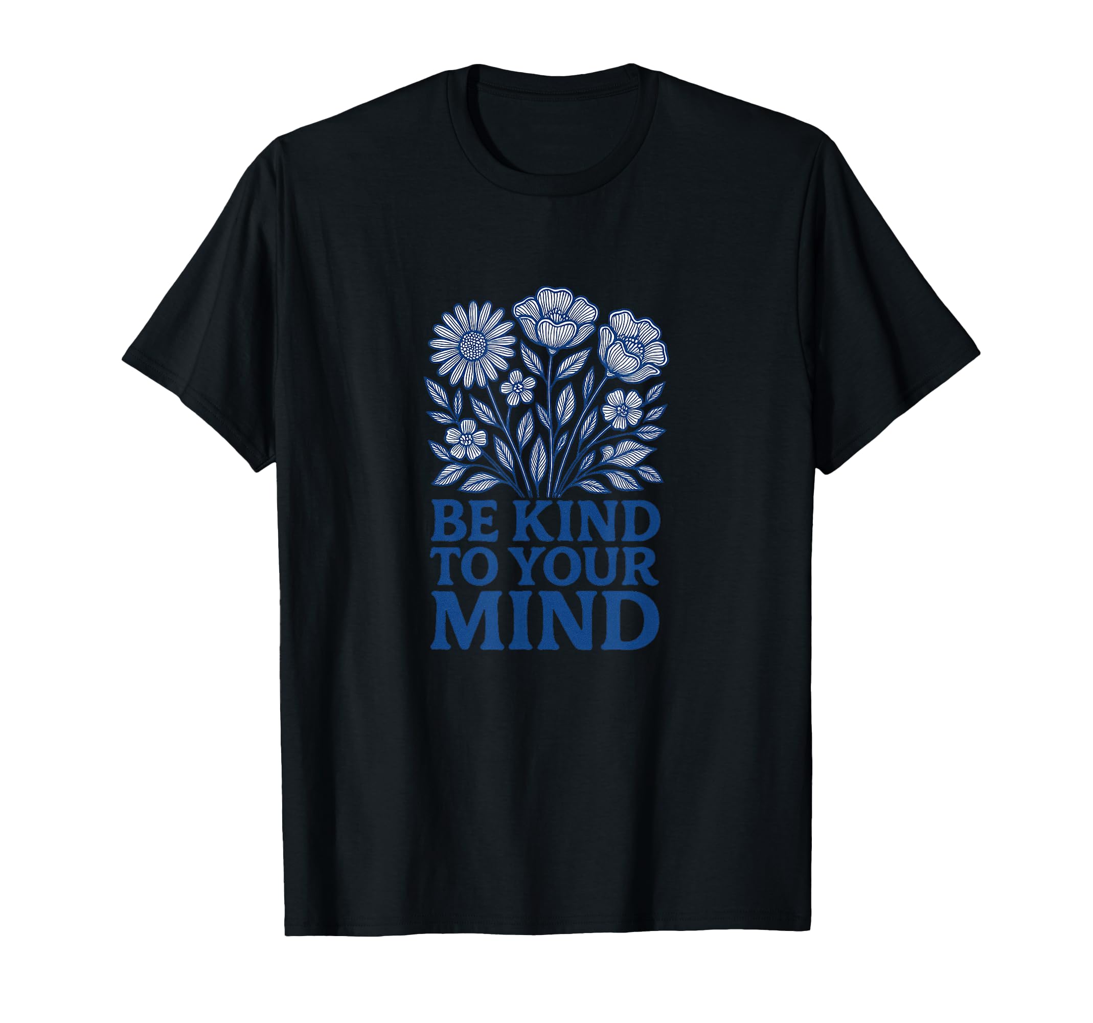 Be Kind To Your Mind Positive Mental T-Shirt - Aesthetic Graphic Unisex - T-Shirt, Sweatshirt, Hoodie