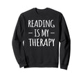 Reading Is My Therapy Bookworm Sweatshirt - Minimalist Print for Adults - T-Shirt, Sweatshirt, Hoodie
