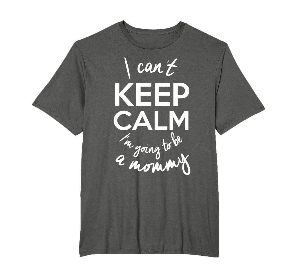 I Cant Keep Calm Im Going To Be Mommy T-Shirt - Streetwear Style Unisex - T-Shirt, Sweatshirt, Hoodie