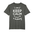 I Cant Keep Calm Im Going To Be Mommy T-Shirt - Streetwear Style Unisex - T-Shirt, Sweatshirt, Hoodie