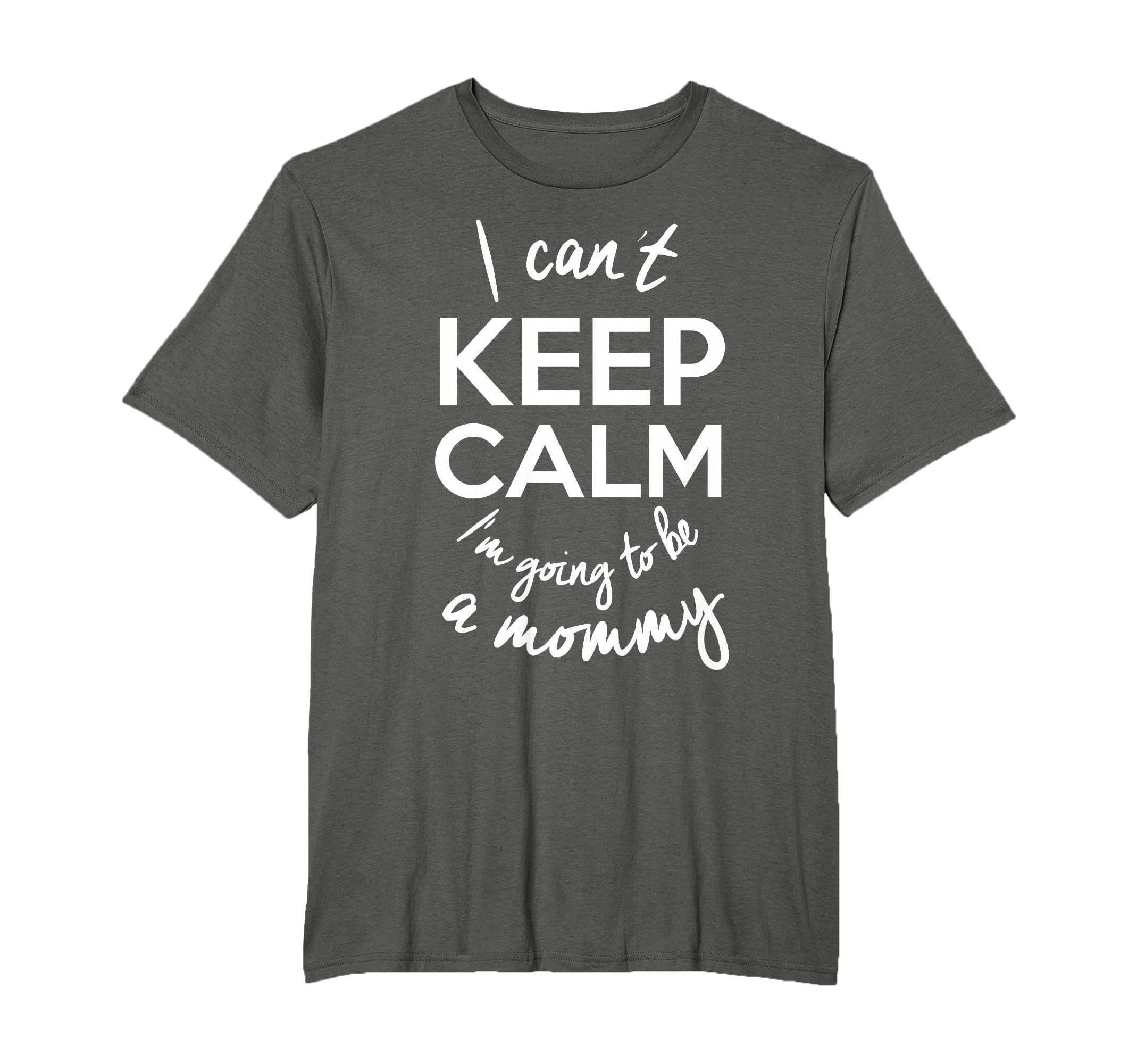 I Cant Keep Calm Im Going To Be Mommy T-Shirt - Streetwear Style Unisex - T-Shirt, Sweatshirt, Hoodie