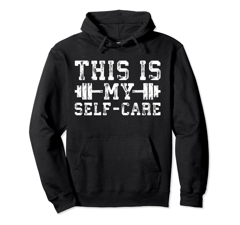This Is My Self Care Gym Workout Fitness Hoodie - Custom Art Print Unisex - T-Shirt, Sweatshirt, Hoodie