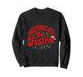Overstimulated But Festive Funny Sweatshirt - Unique Graphic Unisex - T-Shirt, Sweatshirt, Hoodie