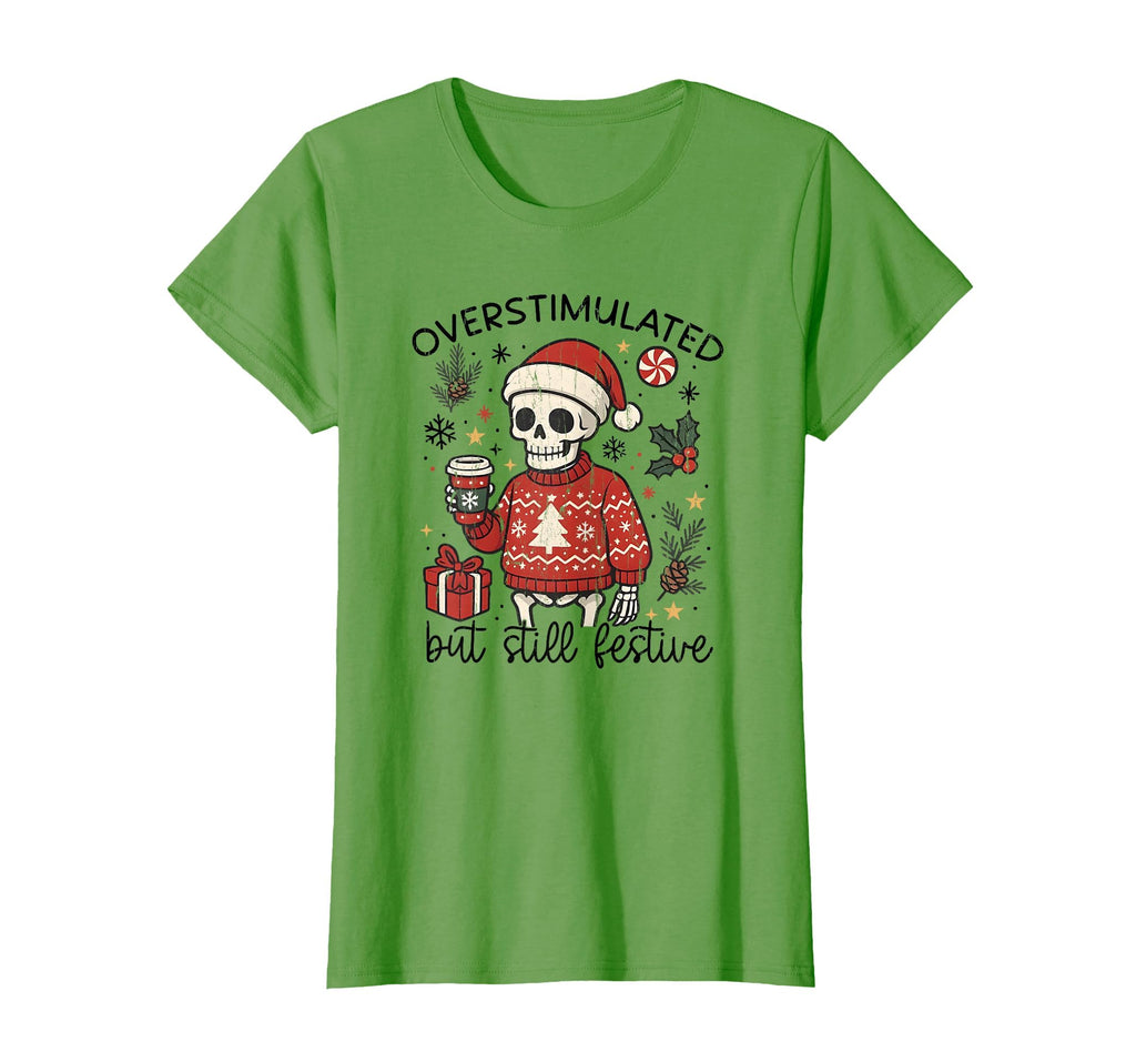 Overstimulated But Still Festive T-Shirt - Novelty Apparel Unisex - T-Shirt, Sweatshirt, Hoodie