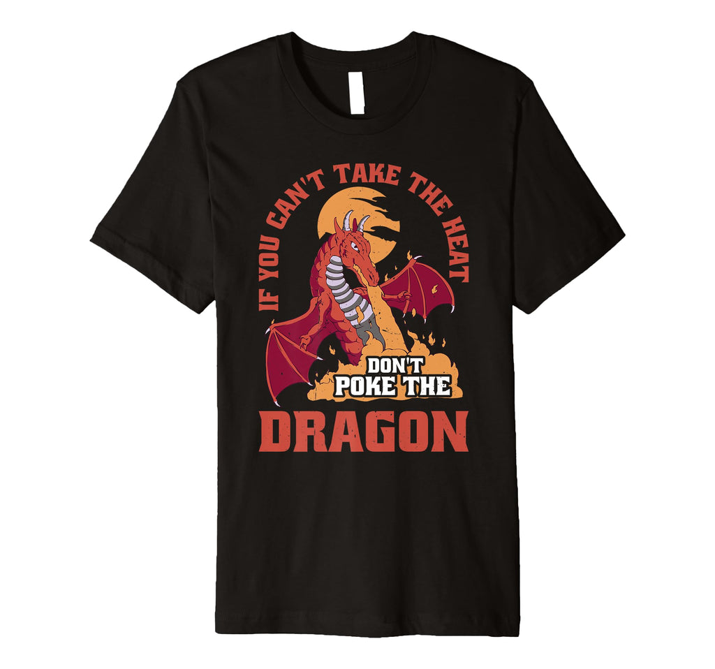 Dragon If You Cant Take Heat Dont Poke T-Shirt - Trendy Graphic for Adults - T-Shirt, Sweatshirt, Hoodie