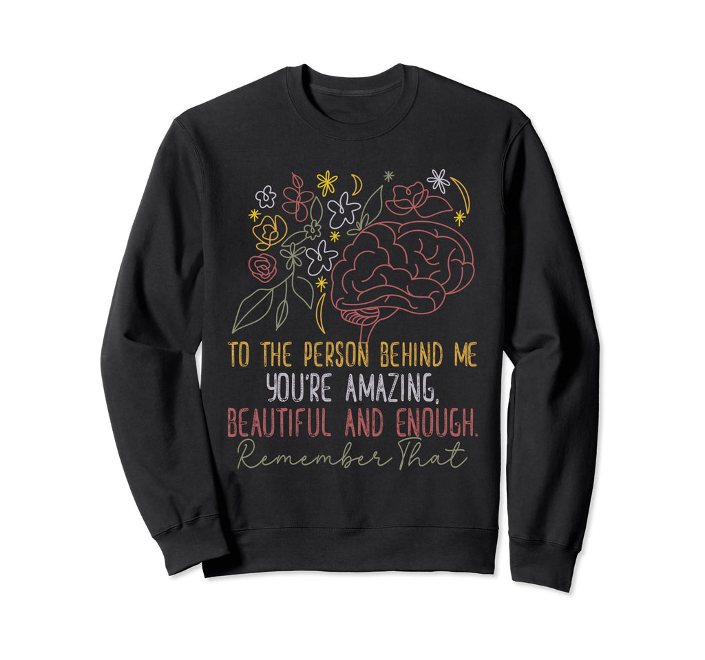 To Person Behind Me Youre Sweatshirt - Fun Novelty Design for Adults - T-Shirt, Sweatshirt, Hoodie