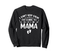 I Cant Keep Calm Im Going To Be Mama Sweatshirt - Minimalist Print Unisex - T-Shirt, Sweatshirt, Hoodie