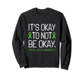 Its Okay To Not Be Okay Mental Sweatshirt - Custom Art Print Men Women - T-Shirt, Sweatshirt, Hoodie