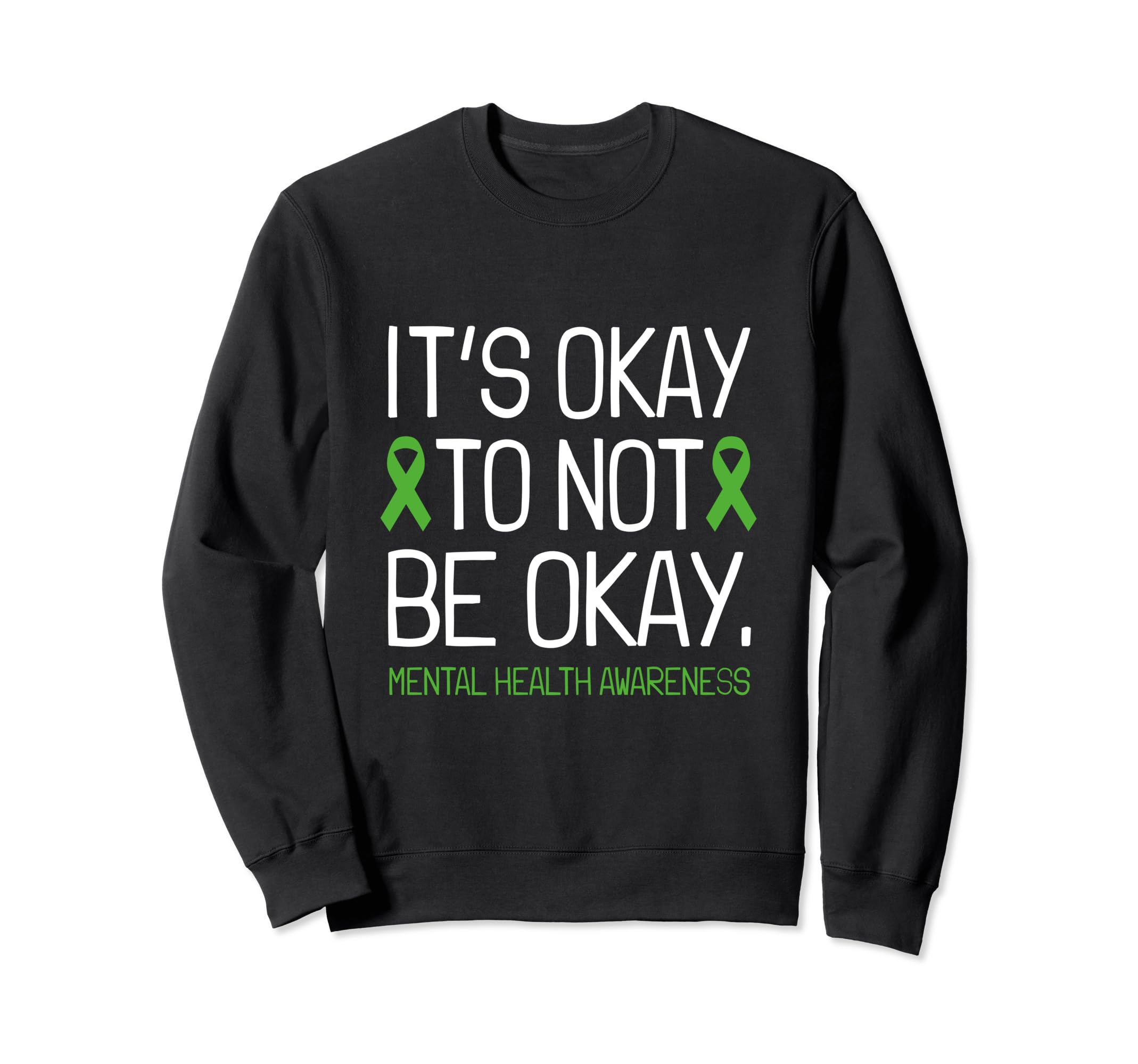 Its Okay To Not Be Okay Mental Sweatshirt - Custom Art Print Men Women - T-Shirt, Sweatshirt, Hoodie