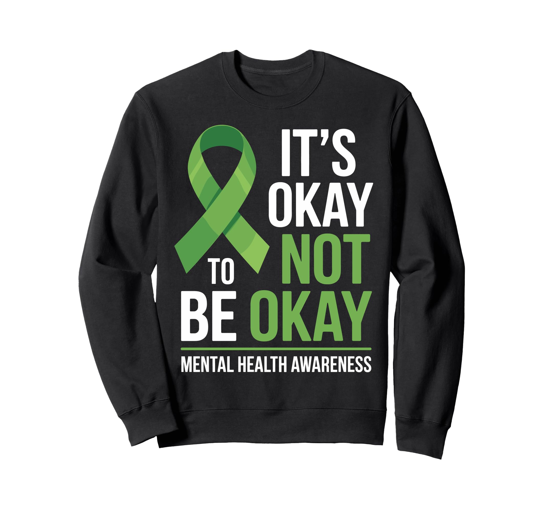 Its Okay To Not Be Okay Mental Sweatshirt - Fun Novelty Design Men Women - T-Shirt, Sweatshirt, Hoodie
