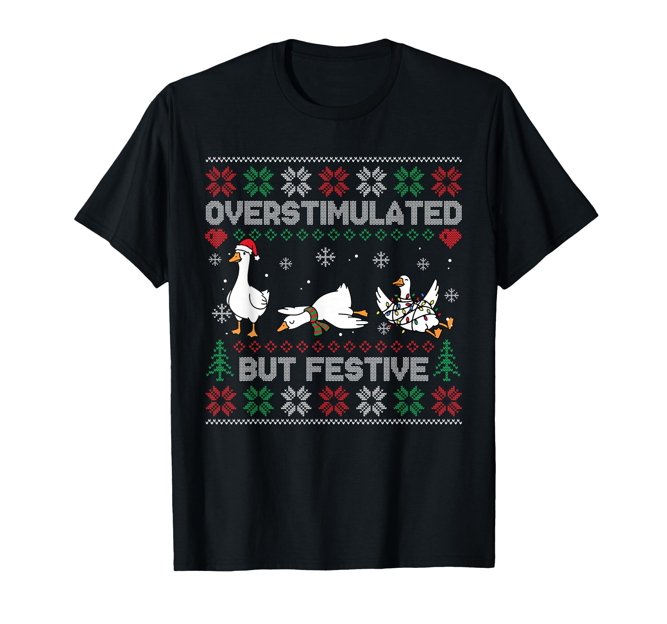 Overstimulated But Festive Goose Ugly T-Shirt - Minimalist Print Unisex - T-Shirt, Sweatshirt, Hoodie