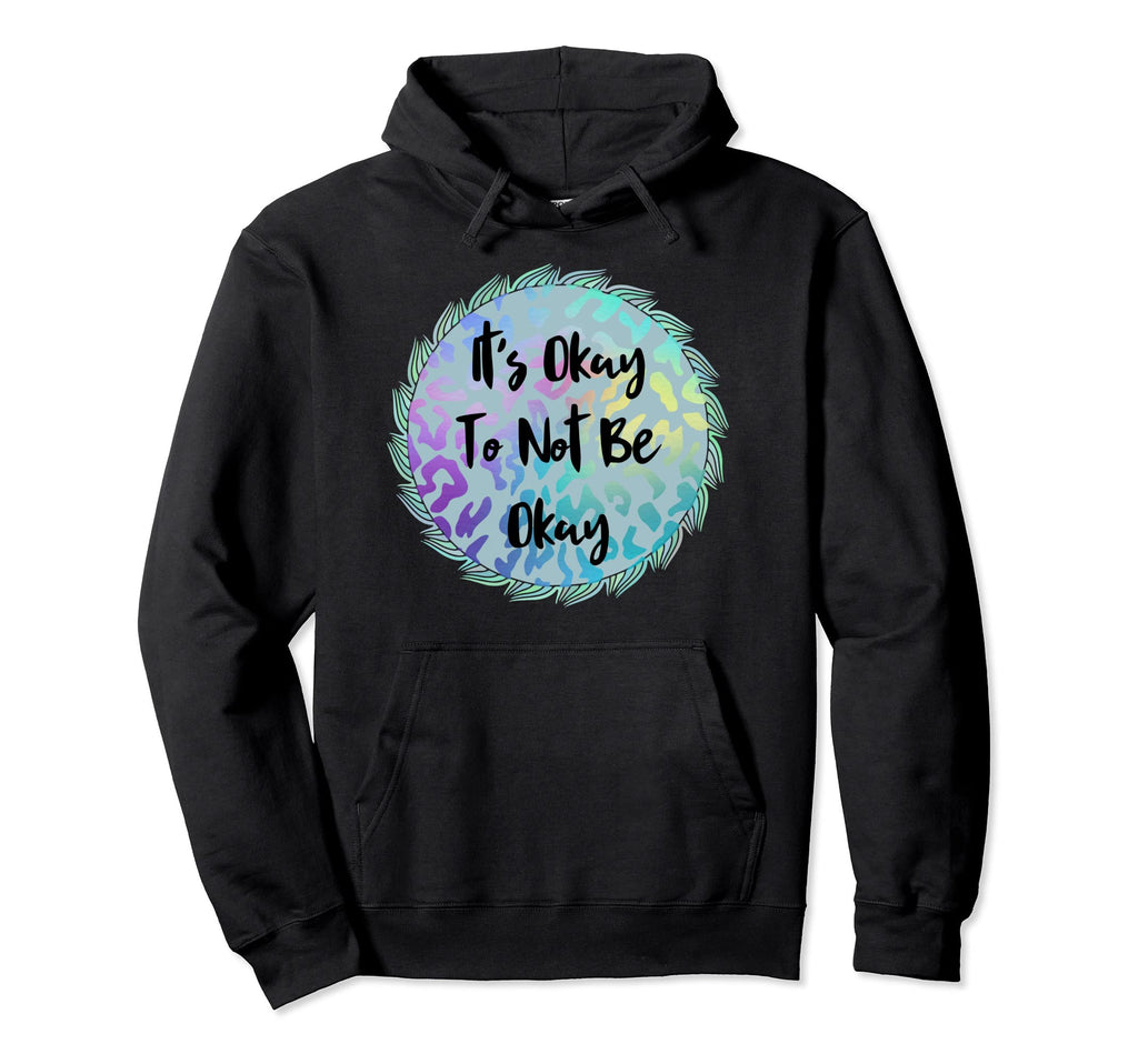 Its Okay To Not Be Okay Mental Hoodie - Casual Everyday Wear for Adults - T-Shirt, Sweatshirt, Hoodie
