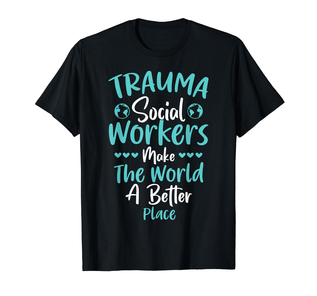 Proud Trauma Social Worker Occupation T-Shirt - Streetwear Style Unisex - T-Shirt, Sweatshirt, Hoodie