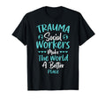 Proud Trauma Social Worker Occupation T-Shirt - Streetwear Style Unisex - T-Shirt, Sweatshirt, Hoodie