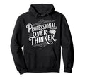 Professional Overthinker Anxiety Hoodie - Casual Everyday Wear Men Women - T-Shirt, Sweatshirt, Hoodie