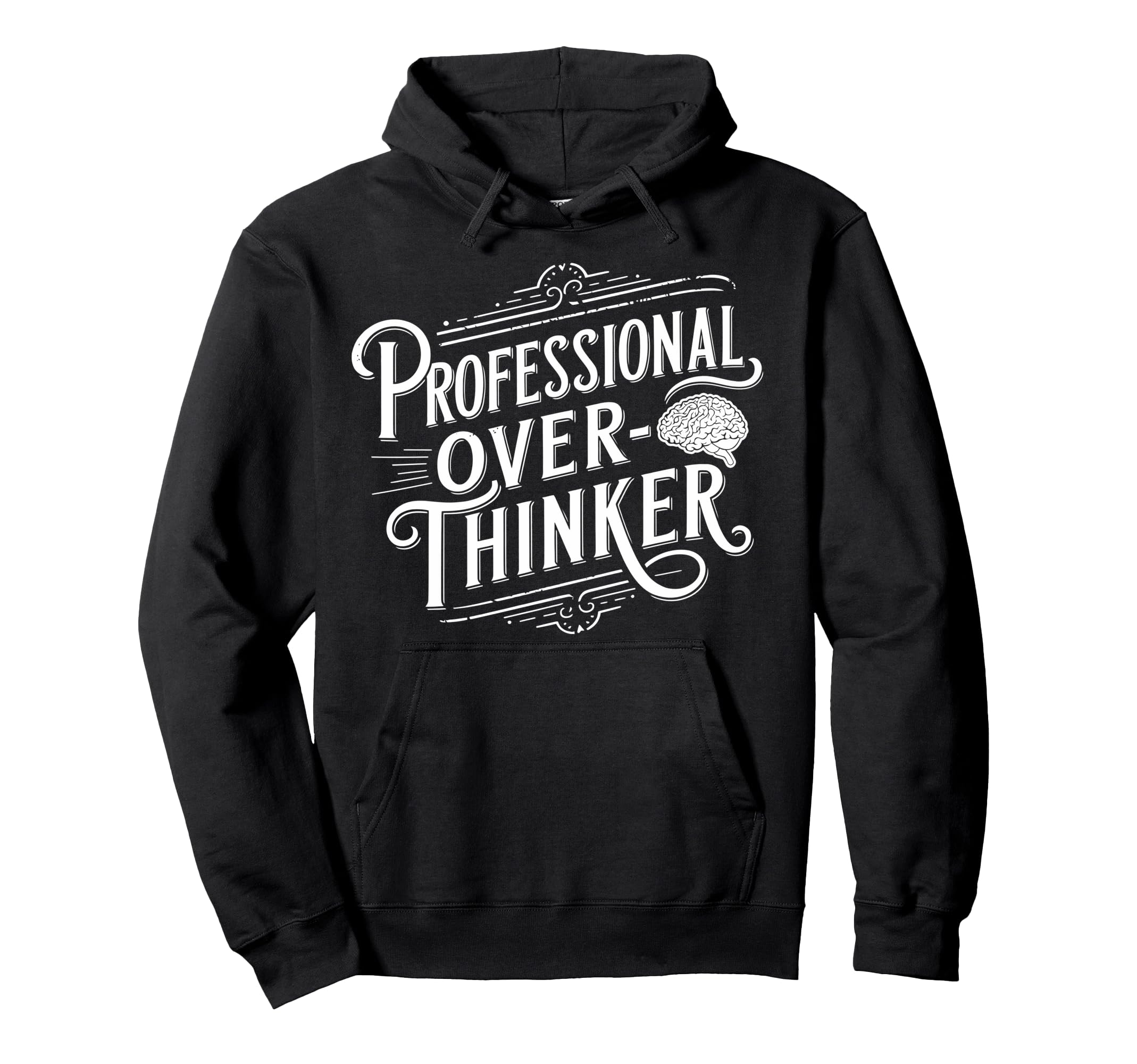 Professional Overthinker Anxiety Hoodie - Casual Everyday Wear Men Women - T-Shirt, Sweatshirt, Hoodie