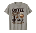 Coffee Gets Me Started Jesus Keeps T-Shirt - Casual Everyday Wear Unisex - T-Shirt, Sweatshirt, Hoodie
