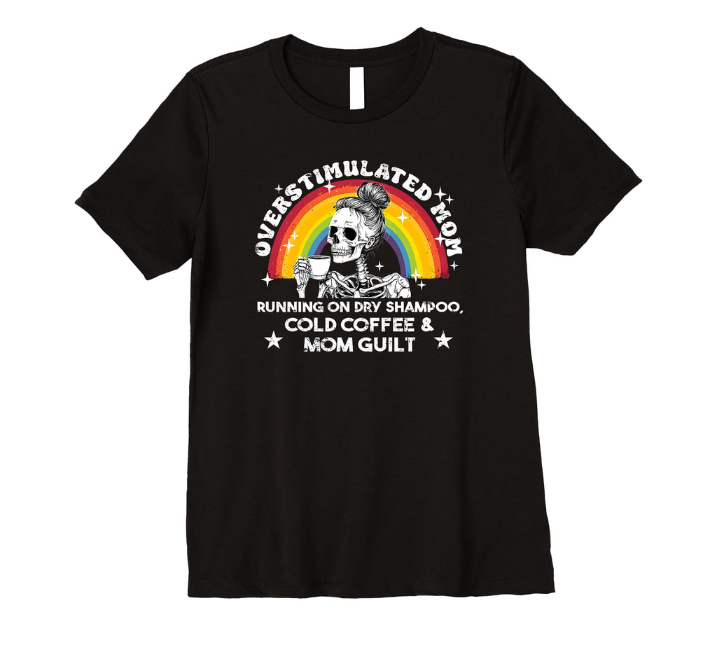 Womens Overstimulated Mom T-Shirt - Casual Everyday Wear Men Women - T-Shirt, Sweatshirt, Hoodie