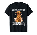 Golden Retriever Friend Life Dog T-Shirt - Casual Everyday Wear Men Women - T-Shirt, Sweatshirt, Hoodie