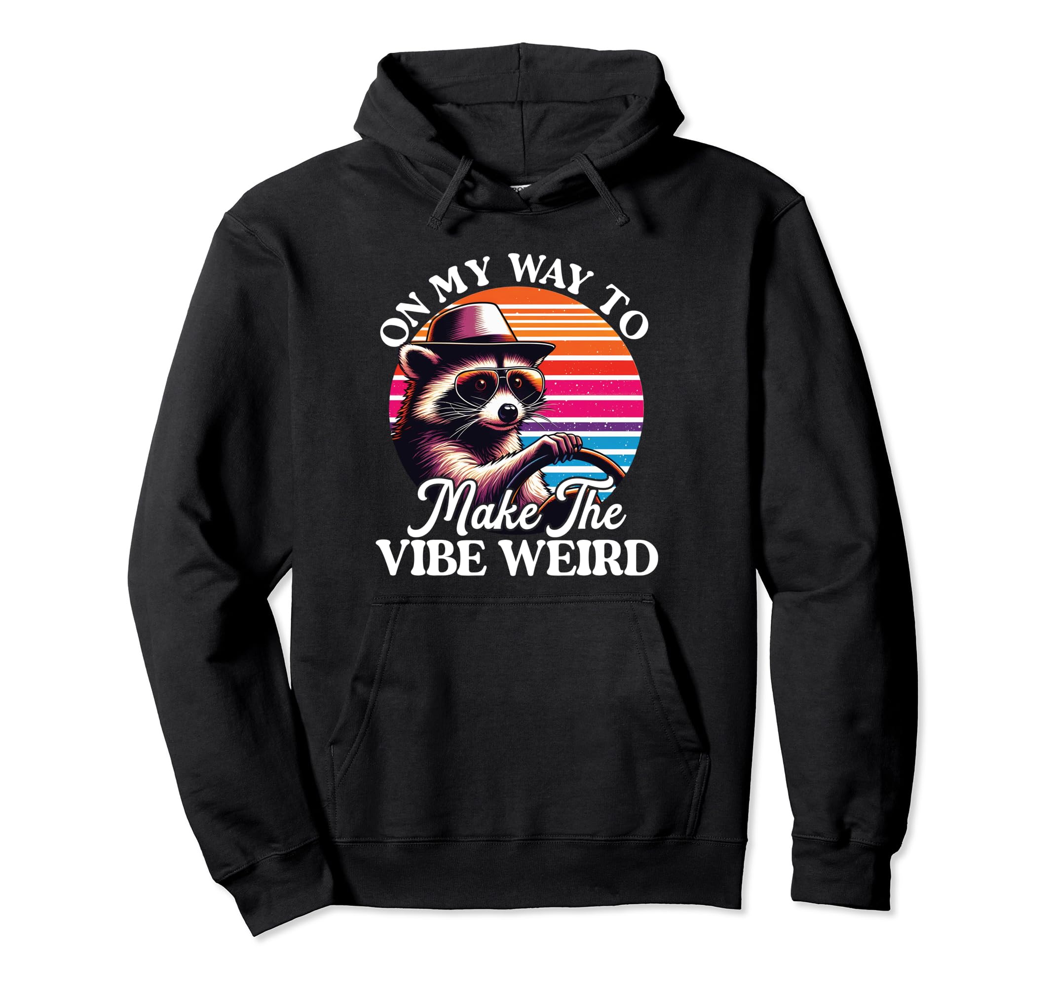 My Way To Make Vibe Weird Funny Trash Hoodie - Novelty Apparel Men Women - T-Shirt, Sweatshirt, Hoodie