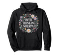 Overthinking Underpaid Employee Stress Jokes Hoodie - Graphic Print Unisex - T-Shirt, Sweatshirt, Hoodie