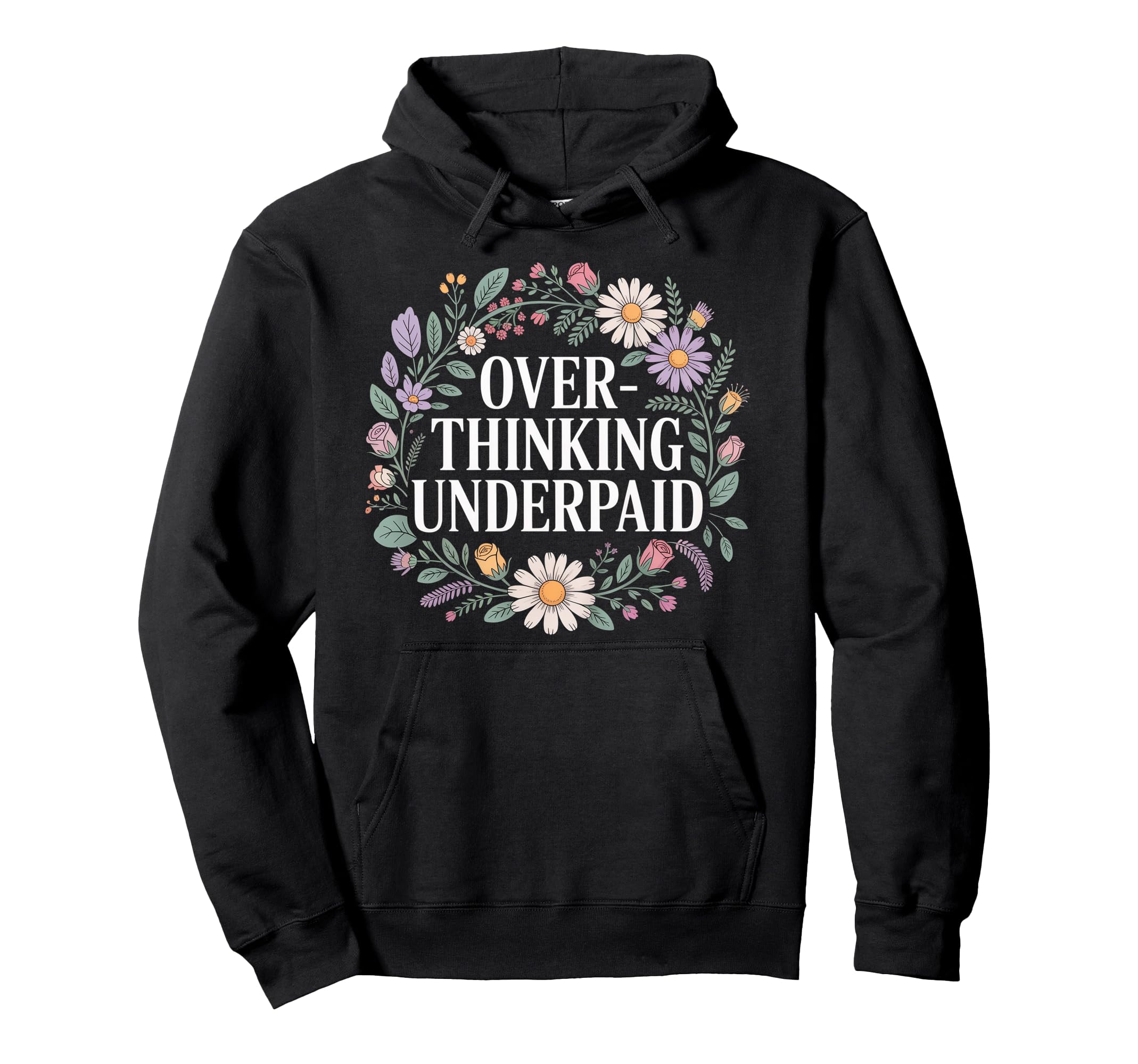Overthinking Underpaid Employee Stress Jokes Hoodie - Graphic Print Unisex - T-Shirt, Sweatshirt, Hoodie