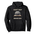 Dont Skip Brain Day Reading Book Hoodie - Streetwear Style for Adults - T-Shirt, Sweatshirt, Hoodie