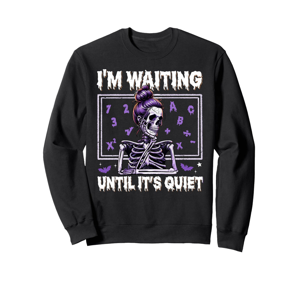 Im Waiting Until Its Quiet Sweatshirt - Custom Art Print for Adults - T-Shirt, Sweatshirt, Hoodie