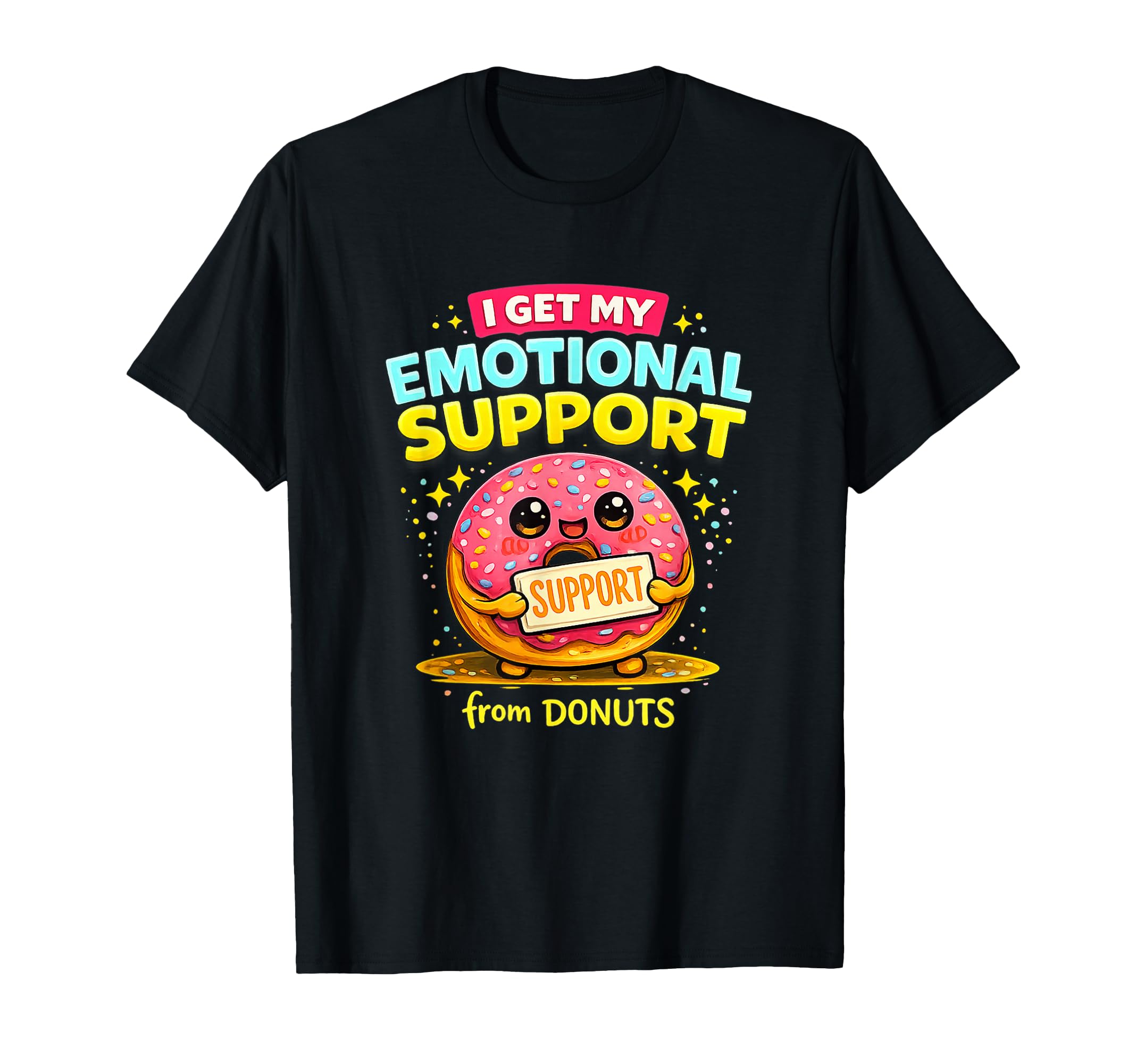 I Get My Emotional Support From Donuts T-Shirt - Unique Graphic for Adults - T-Shirt, Sweatshirt, Hoodie