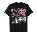 Cannot Survive Books Alone She Also Need T-Shirt - Streetwear Style Unisex - T-Shirt, Sweatshirt, Hoodie